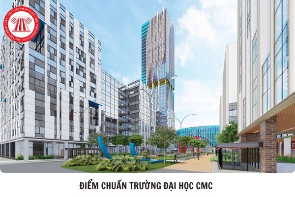 Điểm chuẩn Trường đại học CMC 2025 bao nhiêu?