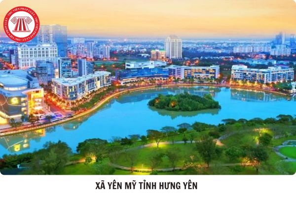 Xã Yên Mỹ tỉnh Hưng Yên gồm những xã, thị trấn nào hình thành từ 1/7/2025?