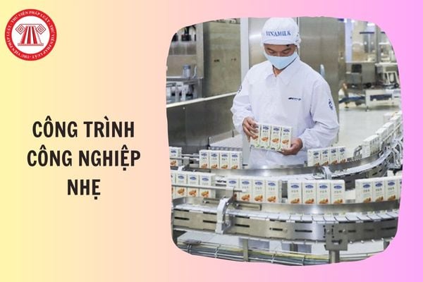 Công trình công nghiệp nhẹ gồm các loại công trình nào?