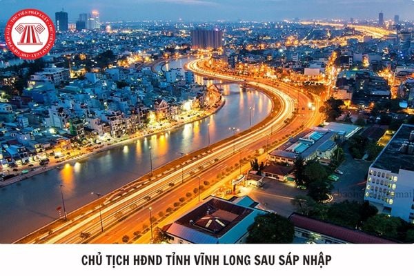 Chủ tịch HĐND tỉnh Vĩnh Long sau sáp nhập nhiệm kỳ 2021 - 2026 là ai?