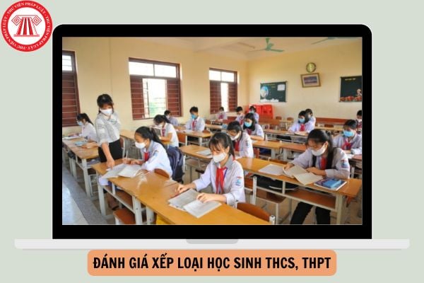 Thông tư 22 về đánh giá xếp loại học sinh THCS, THPT mới nhất năm 2025?