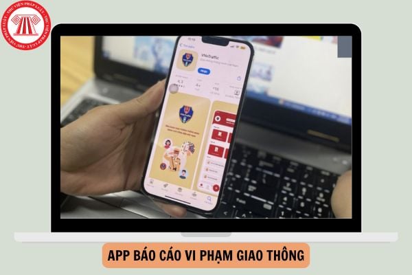 App báo cáo vi phạm giao thông là app nào?