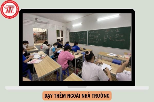 Giáo viên không được dạy thêm ngoài nhà trường có thu tiền của học sinh mà mình đang dạy học trên trường từ ngày 14/2/2025 đúng không?