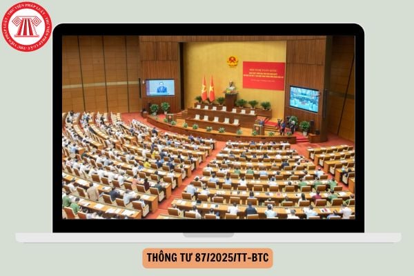 Toàn văn Thông tư 87/2025/TT-BTC hướng dẫn việc lập dự toán, quản lý, sử dụng và quyết toán kinh phí bầu cử đại biểu Quốc hội khóa XVI và đại biểu Hội đồng nhân dân các cấp nhiệm kỳ 2026-2031 ra sao?