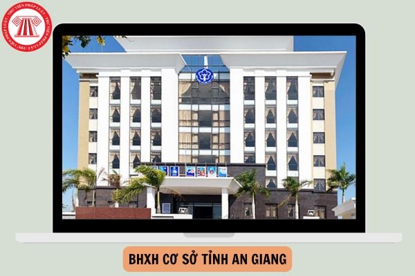 Danh sách 15 BHXH cơ sở tỉnh An Giang từ ngày 01/10/2025 như thế nào?