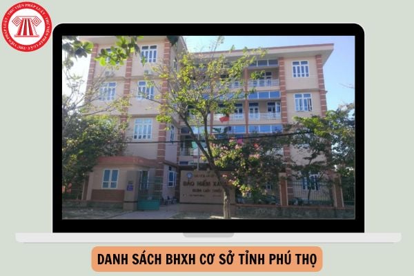 Danh sách 20 BHXH cơ sở tỉnh Phú Thọ từ ngày 01/10/2025 như thế nào?