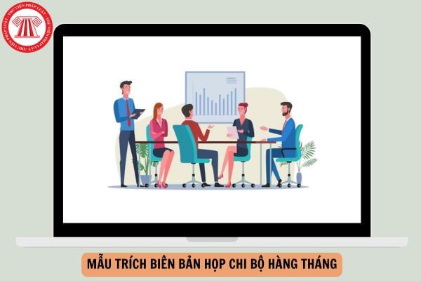 Mẫu Trích biên bản họp chi bộ hàng tháng mới nhất năm 2025 như thế nào?