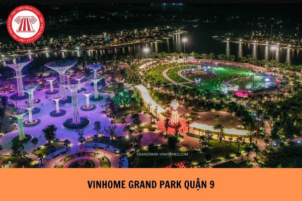  Vinhome Grand Park Quận 9 Giá thuê mới nhất? Vinhomes Grand Park Quận 9 phường nào?