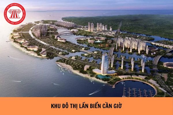 Khu đô thị lấn biển Cần Giờ khi nào khởi công, quy mô bao nhiêu?