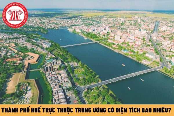 Thành phố Huế trực thuộc trung ương có diện tích bao nhiêu? Tiềm năng bất động sản thành phố Huế năm 2025