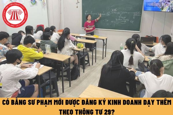 Có bằng sư phạm mới được đăng ký kinh doanh dạy thêm theo Thông tư 29? Căn hộ chung cư Lumi Hanoi là cơ sở dạy thêm được không?