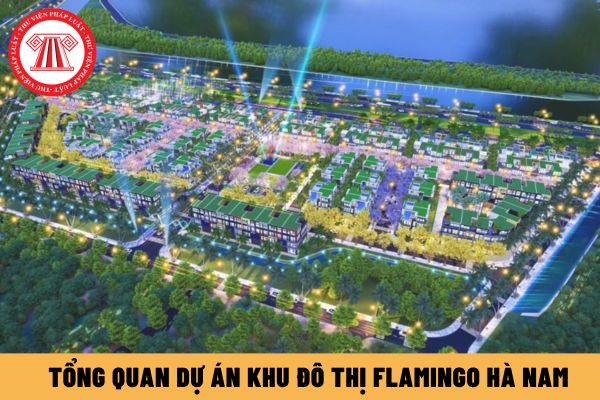 Tổng quan dự án khu đô thị Flamingo Hà Nam