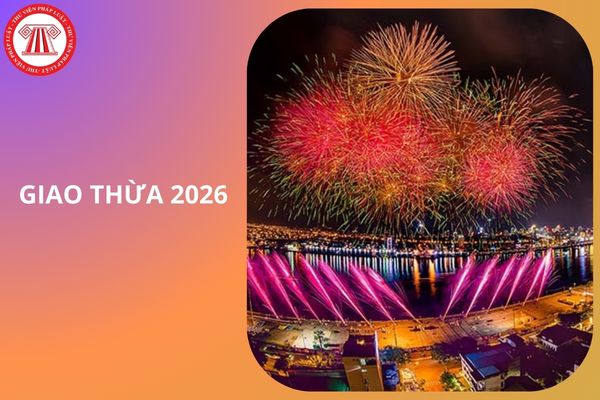 Giao thừa 2026 rơi vào thứ mấy?