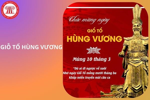 Giỗ tổ Hùng Vương là ngày bao nhiêu âm?