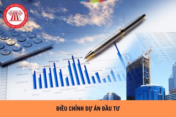Điều chỉnh dự án đầu tư trước ngày 31/3/2026 như thế nào?