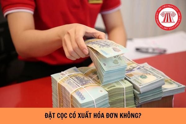 Từ 1 7 2026 Đặt cọc cung cấp dịch vụ không phải xuất hóa đơn đúng không?