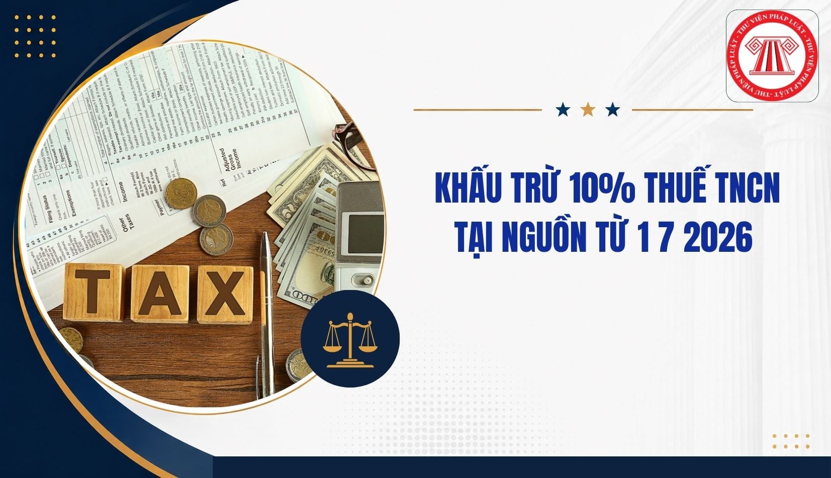 Quy định khấu trừ 10% thuế TNCN tại nguồn từ 1 7 2026 thế nào?