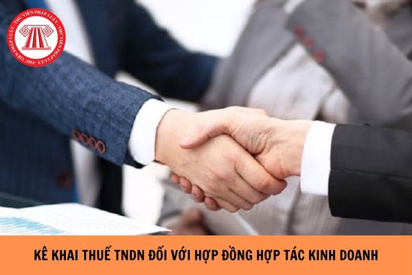 Kê khai thuế TNDN đối với hợp đồng hợp tác kinh doanh do bên nào thực hiện?