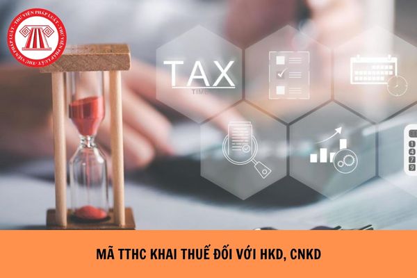 Mã TTHC khai thuế đối với HKD, CNKD nộp thuế theo từng lần phát sinh là gì?