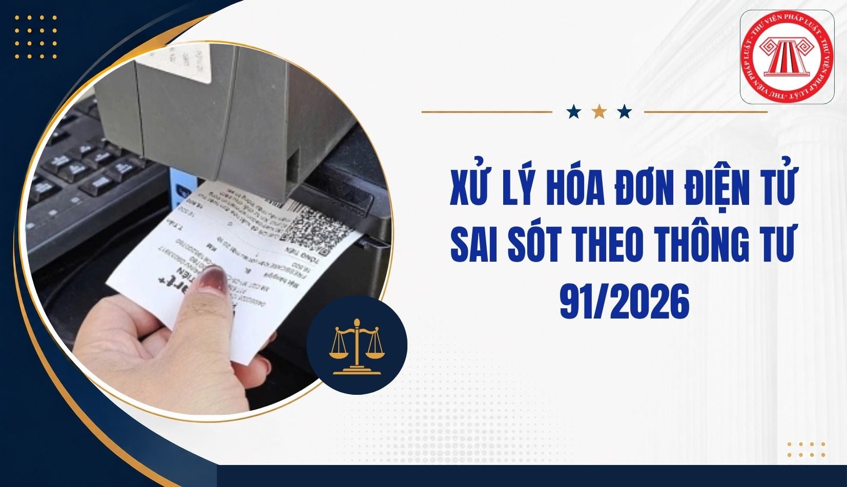 Xử lý hóa đơn điện tử sai sót theo Thông tư 91/2026 như thế nào?