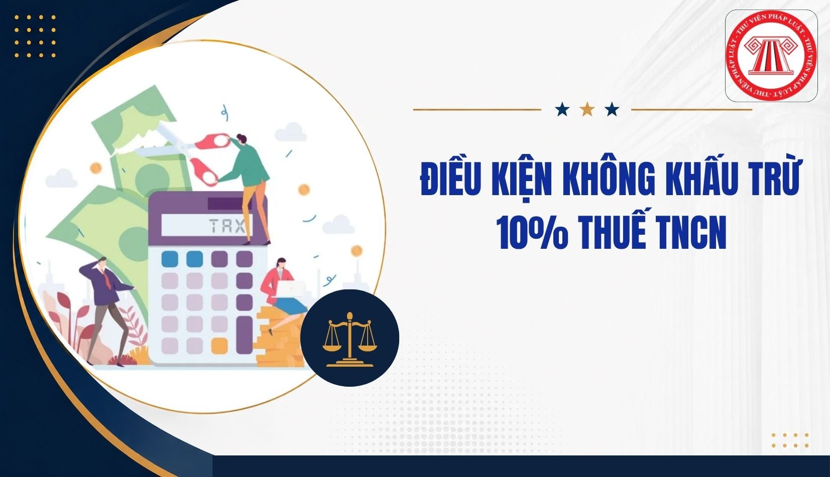 Điều kiện không khấu trừ 10% thuế TNCN theo Nghị định 253 là gì?