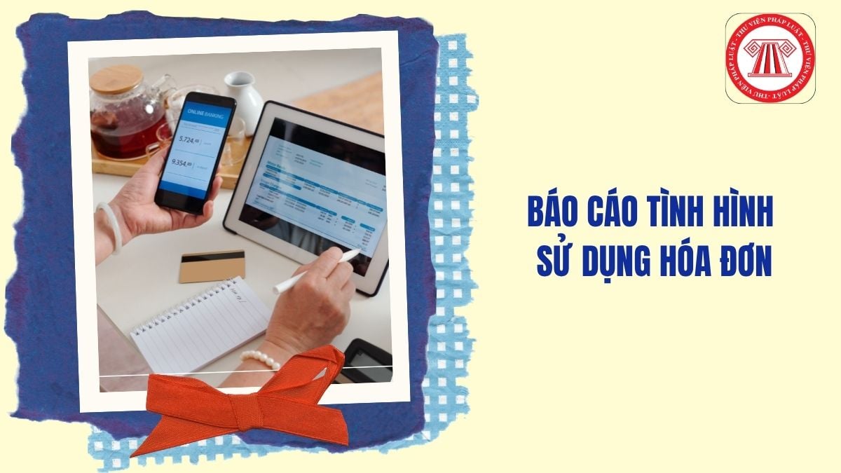 Trong kỳ không sử dụng hóa đơn thì có cần nộp báo cáo tình hình sử dụng hóa đơn không?