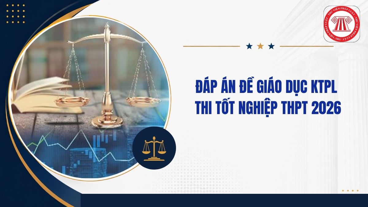 Full đáp án đề GKTPL THPT quốc gia 2026 mã đề 1018 thế nào? 