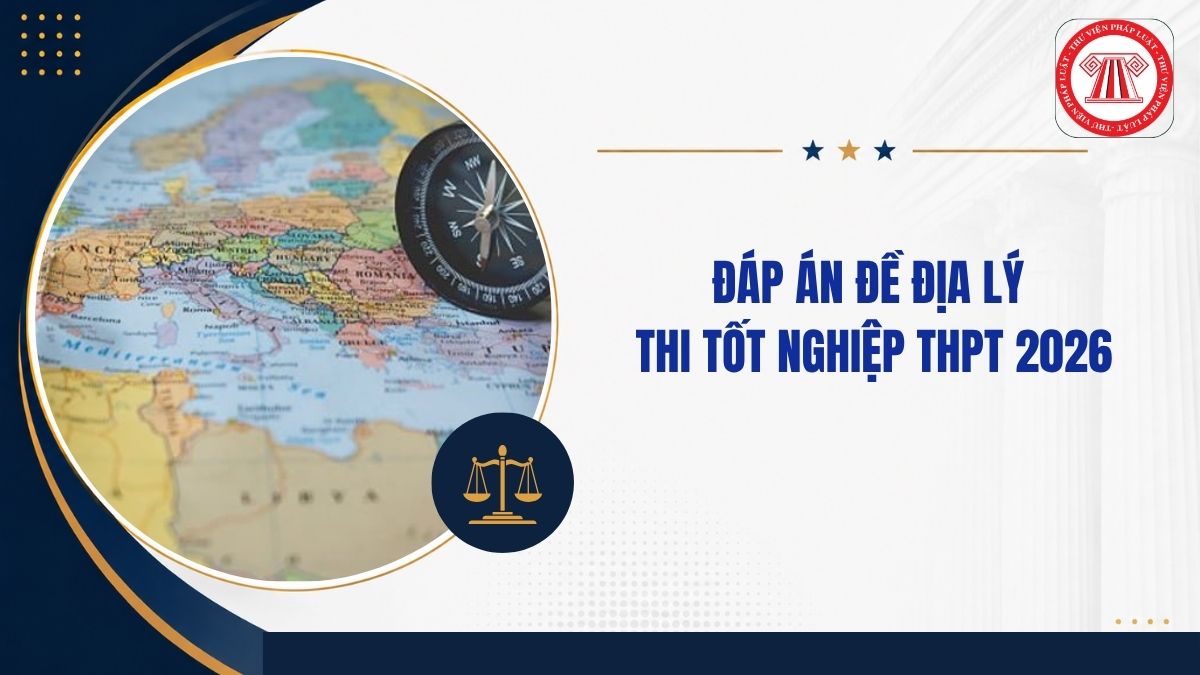 Full Đáp án đề ĐỊA THPT quốc gia 2026 mã đề 0932 thế nào?