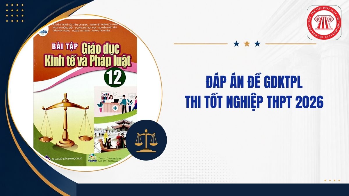 Full đáp án đề GDKTPL mã đề 1042 THPT quốc gia 2026 thế nào?