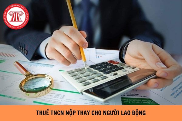 Năm 2026 Trả lương net thì thuế TNCN nộp thay cho NLĐ có được đưa vào chi phí được trừ?  