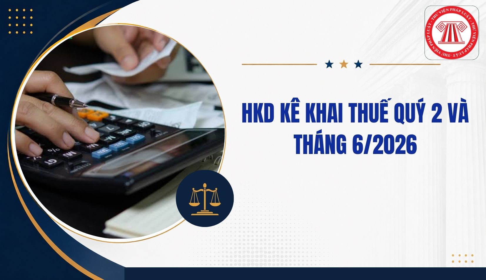 HKD kê khai thuế QUÝ 2 và THÁNG 6/2026 áp dụng tờ khai Thông tư 89 hay Thông tư 50?