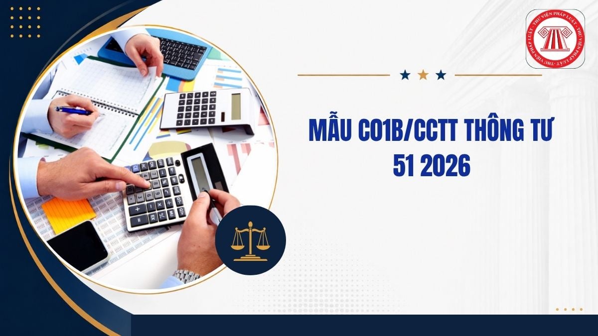 Mẫu C01b CСТТ Thông tư 51 2026 TT BTC là mẫu nào?