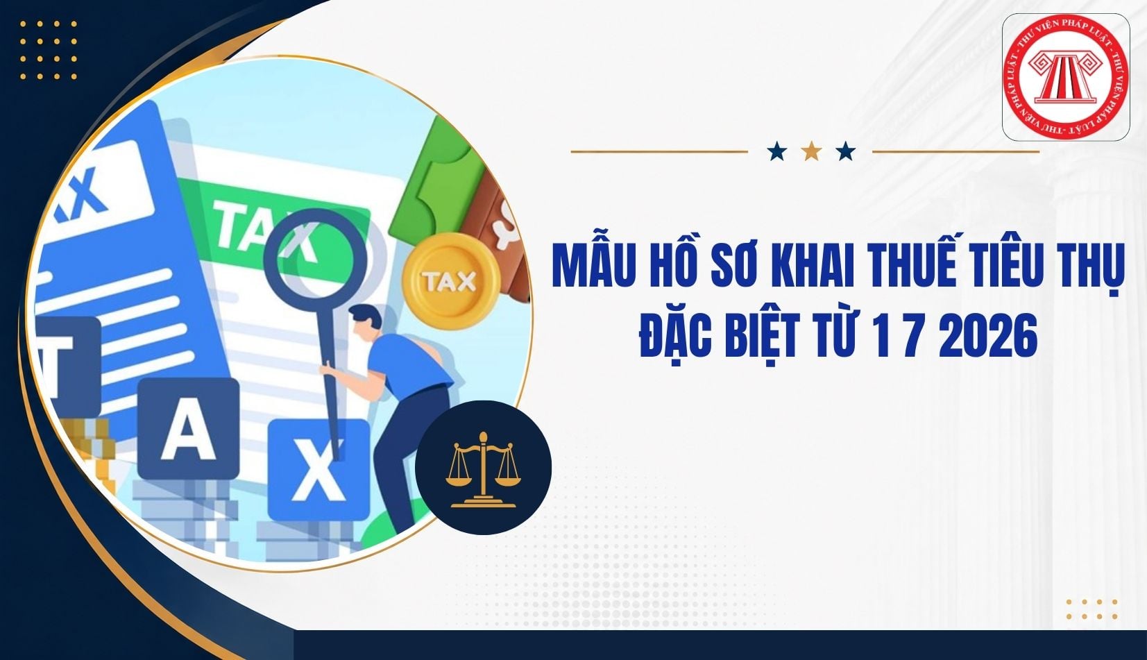 TRỌN BỘ Mẫu hồ sơ khai thuế tiêu thụ đặc biệt từ 1 7 2026 như thế nào?