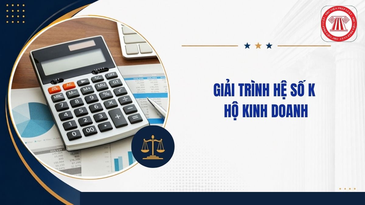 Mẫu Công văn giải trình hệ số K hộ kinh doanh mới nhất 2026 ra sao?