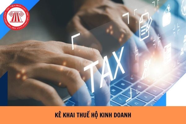 Thời hạn kê khai thuế hộ kinh doanh dưới 500 triệu 2026 như thế nào?