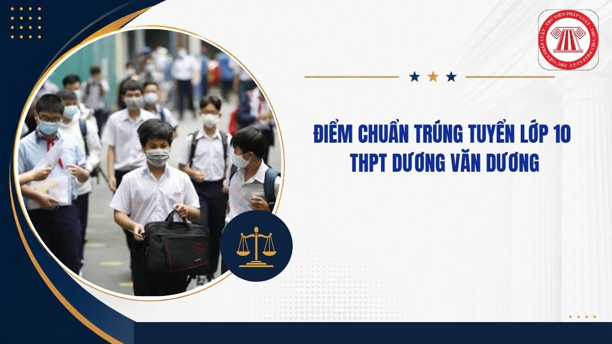 Điểm chuẩn trúng tuyển lớp 10 THPT Dương Văn Dương TPHCM 2026 2027 bao nhiêu?