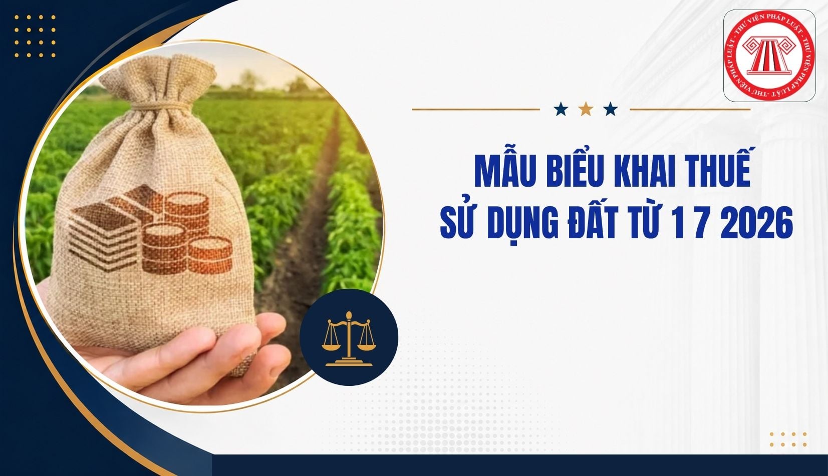 TRỌN BỘ Mẫu biểu khai thuế sử dụng đất từ 1 7 2026 tải ở đâu?