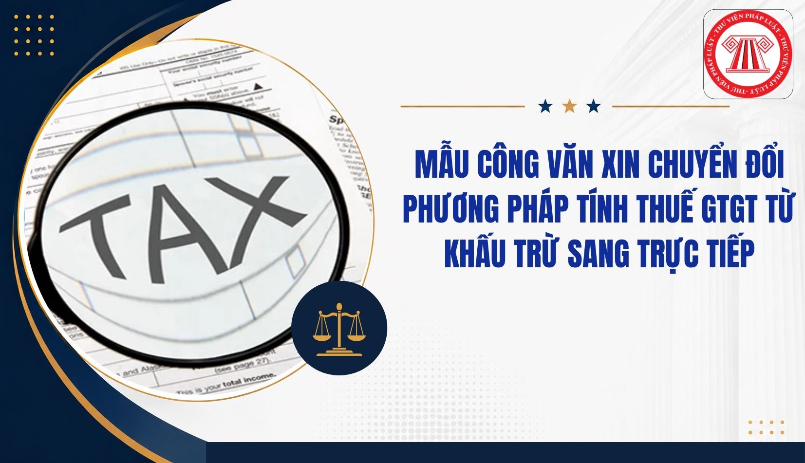 Mẫu công văn xin chuyển đổi phương pháp tính thuế GTGT từ khấu trừ sang trực tiếp 2026 như thế nào?