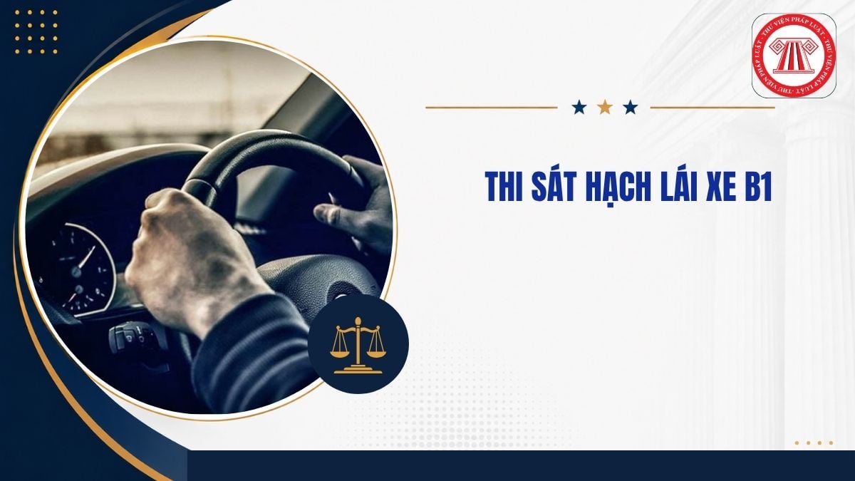 Quy trình thi sát hạch lái xe B1 từ ngày 1/3/2027 như thế nào?