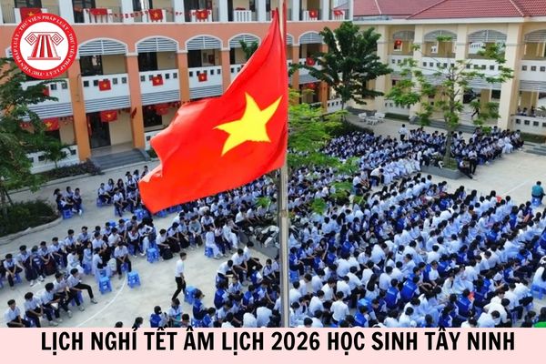 Lịch nghỉ Tết Âm lịch 2026 của học sinh tỉnh Tây Ninh là mấy ngày?