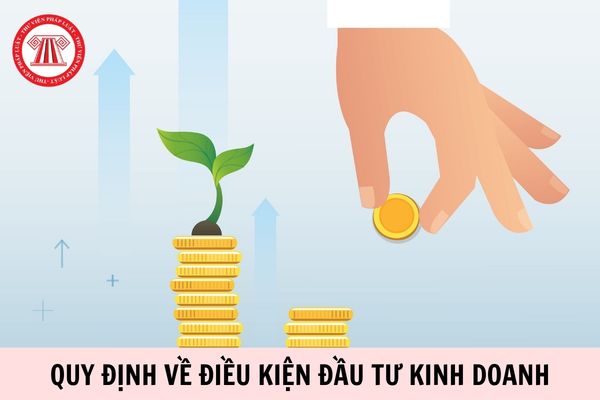 Từ 1/3/2026, quy định về điều kiện đầu tư kinh doanh phải có các nội dung nào?