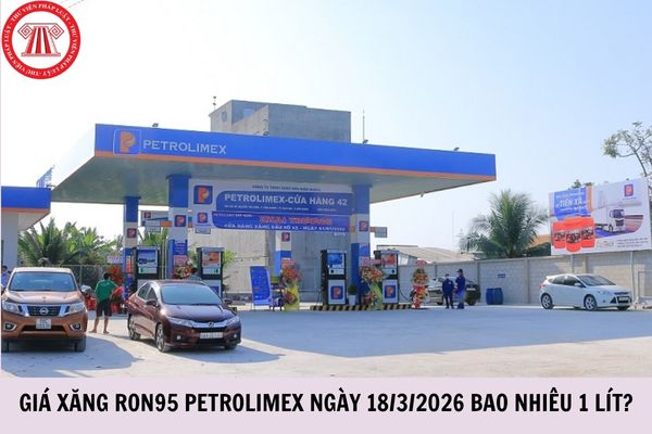 Giá xăng RON95 Petrolimex ngày 18/3/2026 bao nhiêu 1 lít?