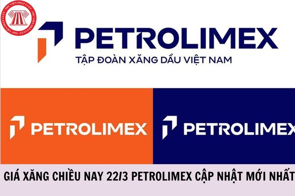 Giá xăng chiều nay 22 3 Petrolimex cập nhật mới nhất bao nhiêu tiền một lít?