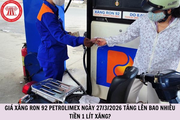 Giá xăng RON 92 Petrolimex ngày 27/3/2026 tăng lên bao nhiêu tiền 1 lít xăng?