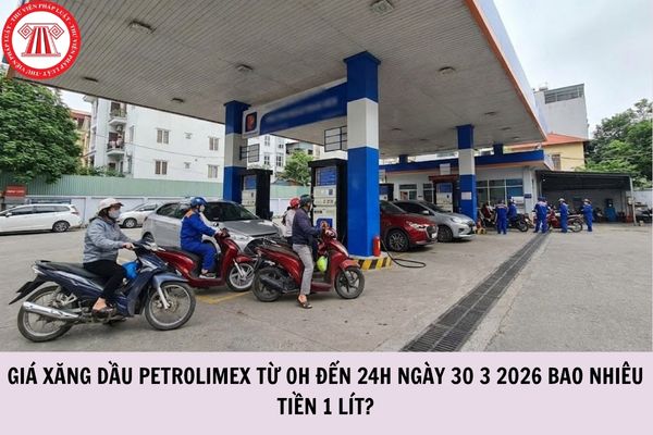 Giá xăng dầu Petrolimex từ 0h đến 24h ngày 30/3/2026 bao nhiêu tiền 1 lít?