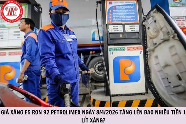 Giá xăng E5 RON 92 Petrolimex ngày 8/4/2026 tăng lên bao nhiêu tiền 1 lít xăng?