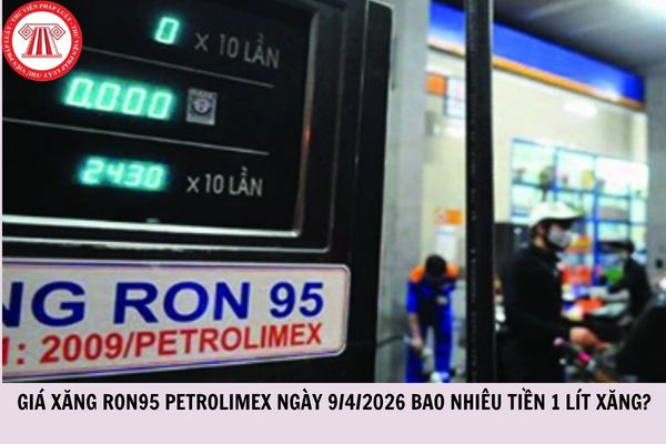 Giá xăng RON95 Petrolimex ngày 9/4/2026 bao nhiêu tiền 1 lít xăng?