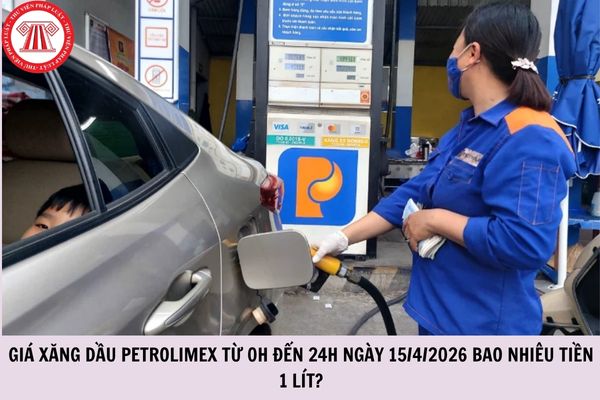 Giá xăng dầu Petrolimex từ 0h đến 24h ngày 15/4/2026 bao nhiêu tiền 1 lít?