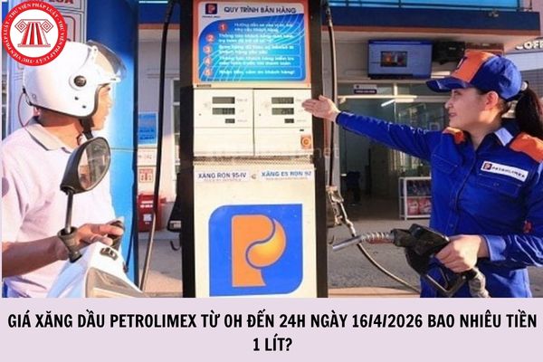 Giá xăng dầu Petrolimex từ 0h đến 24h ngày 16/4/2026 bao nhiêu tiền 1 lít?