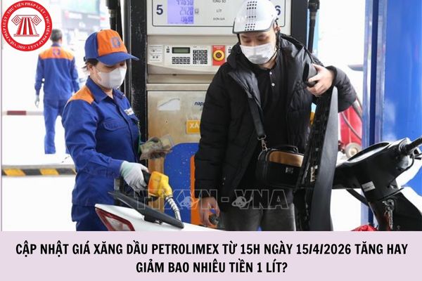 Cập nhật giá xăng dầu Petrolimex từ 15h ngày 15/4/2026 tăng hay giảm bao nhiêu tiền 1 lít?